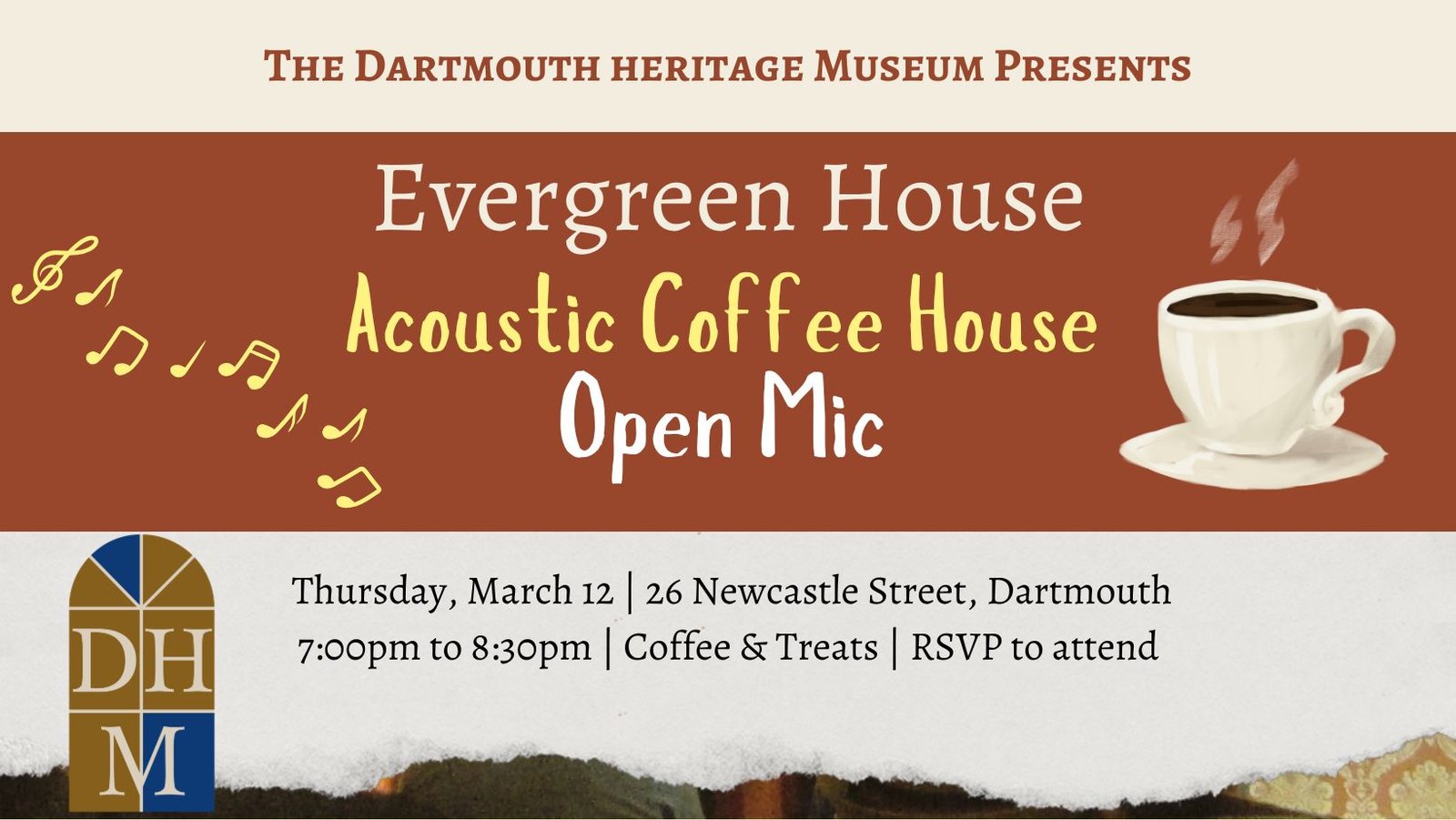 Dartmouth Heritage Museum presents Acoustic Coffee House Open Mic Thursday March 12 7:00 to 8:30pm 26 Newcastle Street, Dartmouth