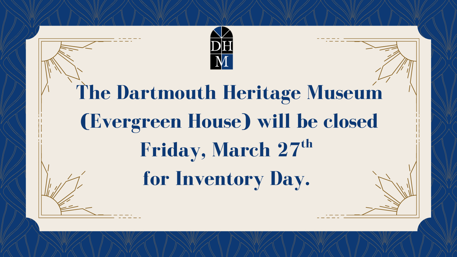 The Dartmouth Heritage Museum will be closed Friday, March 27th for Inventory Day