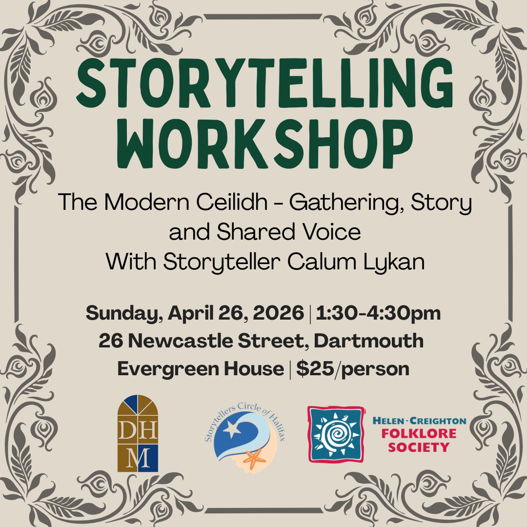 Storytelling Workshop - The Modern Ceilidh - Gathering, Story and Shared Voice With Storyteller Calum Lykan - Sunday, April 26 1:30-4:30pm Evergreen House, 26 Newcastle Street, Dartmouth, $25