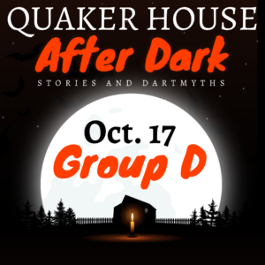 Oct. 17: Quaker House After Dark Group D