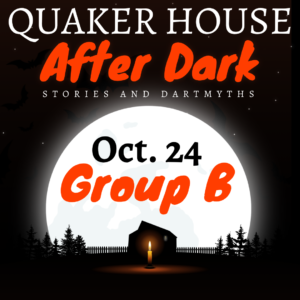 Oct. 24: Quaker House After Dark Group B