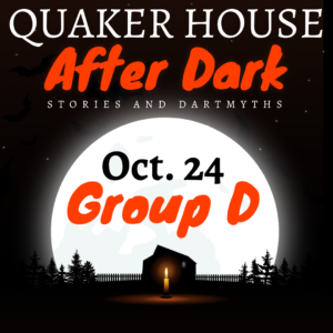 Oct. 24: Quaker House After Dark Group D